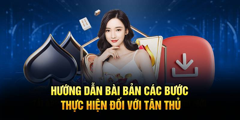 Hướng dẫn bài bản các bước thực hiện đối với tân thủ