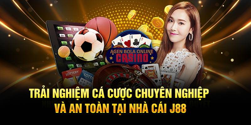 Trải nghiệm cá cược chuyên nghiệp và an toàn tại nhà cái J88