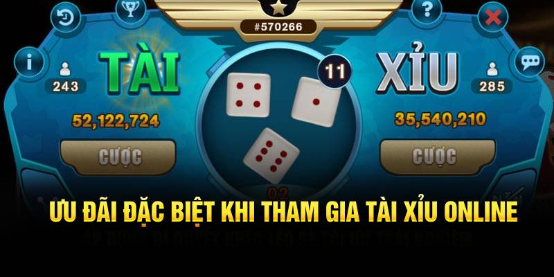 Ưu đãi đặc biệt khi tham gia Tài Xỉu online